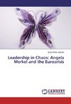Leadership in Chaos: Angela Merkel and the Eurocrisis