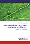 Disappearing sacred groves: causes and implications