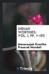 Indian Worthies; Vol. I, pp. 1-193