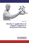 Studies in application of organic reagents in Analytical Chemistry