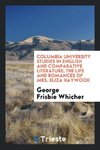Columbia University Studies in English and Comparative Literature; The Life and Romances of Mrs. Eliza Haywood