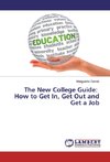 The New College Guide: How to Get In, Get Out and Get a Job