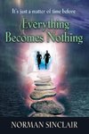 Everything Becomes Nothing
