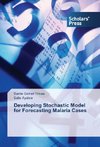 Developing Stochastic Model for Forecasting Malaria Cases