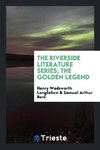 The Riverside Literature Series; The Golden Legend
