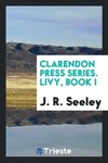 Clarendon Press Series. Livy, Book I