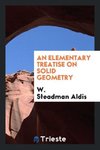 An Elementary Treatise on Solid Geometry