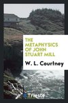 The Metaphysics of John Stuart Mill