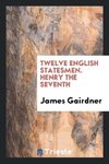 Twelve English Statesmen. Henry the Seventh