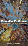 Recreating the Cosmos