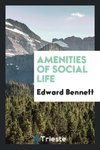 Amenities of Social Life