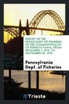 Report of the Department of Fisheries of the Commonwealth of Pennsylvania. From December 1, 1914, to November 30, 1915