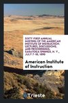 Sixty-First Annual Meeting of the American Institute of Instruction. Lectures, Discussions, and Proceedings; Saratoga Springs, N. Y., July 7-10, 1890