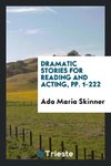 Dramatic Stories for Reading and Acting, pp. 1-222