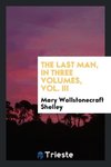 The Last Man, in Three Volumes, Vol. III
