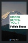Hidden Depths. Vol. II