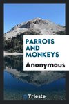 Parrots and Monkeys
