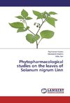Phytopharmacological studies on the leaves of Solanum nigrum Linn