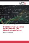 Operadores Lineales en Espacios con Métrica Indefinida