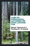 Cases on International Law during the Chino-Japanese War