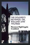 The Soldier's Revenge; Or, Roland and Wilfred