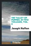 The Valley of Poppies. In Two Volumes, Vol. II