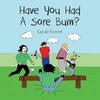 Have you had a sore bum?