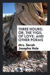 Three Hours; Or, The Vigil of Love