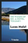 The Wages of Sin. A Novel. Volume I