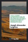 Typical Modern Conceptions of God, or, the Absolute of German Romantic Idealism and of English Evolutionary Agnosticism with a Constructive Essay