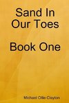 Sand In Our Toes  Book One