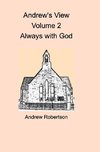Andrew's View Volume 2  Always with God