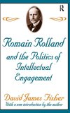 Romain Rolland and the Politics of the Intellectual Engagement