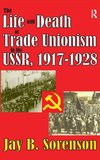 The Life and Death of Trade Unionism in the USSR, 1917-1928