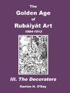 The Golden Age of Rubaiyat Art III. The Decorators