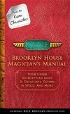 From the Kane Chronicles: Brooklyn House Magician's Manual (an Official Rick Riordan Companion Book): Your Guide to Egyptian Gods & Creatures, Glyphs