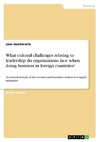 What cultural challenges relating to leadership do organisations face when doing business in foreign countries?