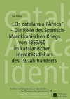 «Els catalans a l'Àfrica» - Die Rolle des Spanisch-Marokkanischen Kriegs von 1859/60 im katalanischen Identitätsdiskurs des 19. Jahrhunderts
