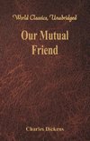Our Mutual Friend (World Classics, Unabridged)