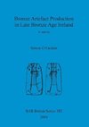 Bronze Artefact Production in Late Bronze Age Ireland