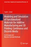 Modeling and Simulation of Functionalized Materials for Additive Manufacturing and 3D Printing: Continuous and Discrete Media