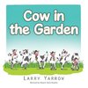 Cow in the Garden