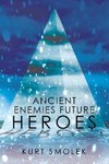 Ancient Enemies Future Heroes