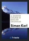 A Shorter Course in English Grammar