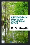 An Elementary Treatise on Geometrical Optics