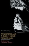 Trajectories and Themes in World Popular Music