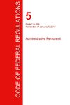 CFR 5, Parts 1 to 699, Administrative Personnel, January 01, 2017 (Volume 1 of 3)