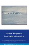 Alfred Wegeners letzte Grönlandfahrt