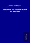 Volksglaube und religiöser Brauch der Magyaren
