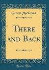 Macdonald, G: There and Back (Classic Reprint)